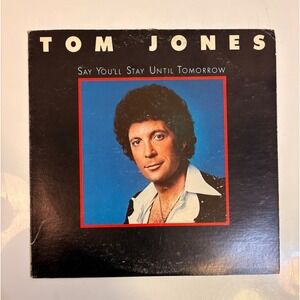 Tom Jones Say You'll Stay Until Tomorrow Epic Records Vinyl LP Record Album
